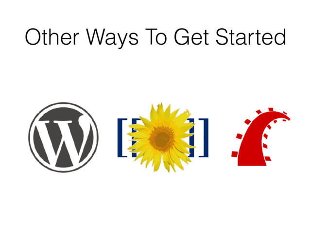 Other Ways To Get Started
