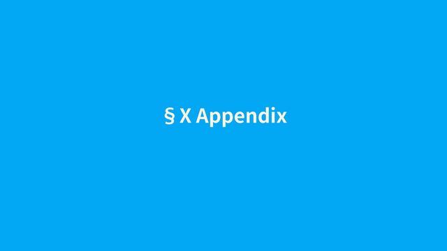 §X Appendix
