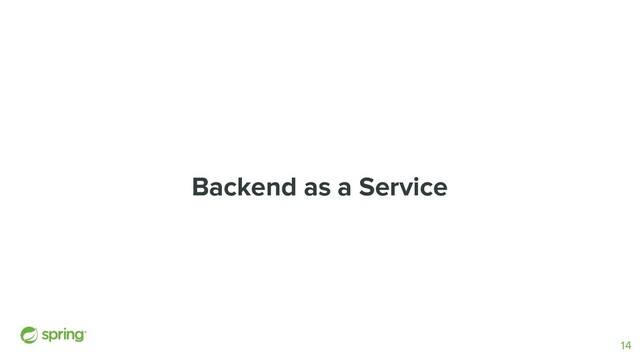 Backend as a Service
14
