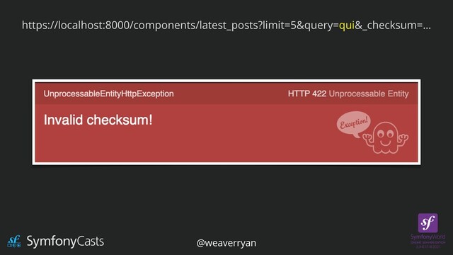 https://localhost:8000/components/latest_posts?limit=5&query=qui&_checksum=…
@weaverryan
