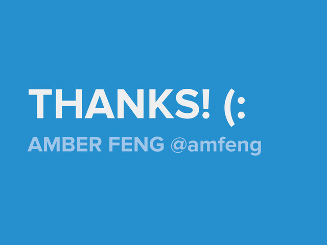 THANKS! (:
AMBER FENG @amfeng
