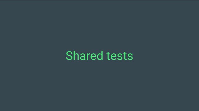 Shared tests
