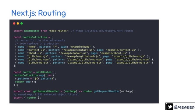 @meabed
22
Next.js: Routing
