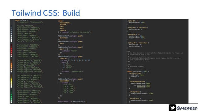 @meabed
30
Tailwind CSS: Build
