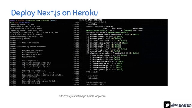@meabed
37
Deploy Next.js on Heroku
http://nextjs-starter-app.herokuapp.com
