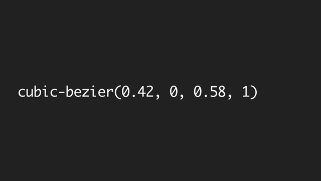 cubic-bezier(0.42, 0, 0.58, 1)
