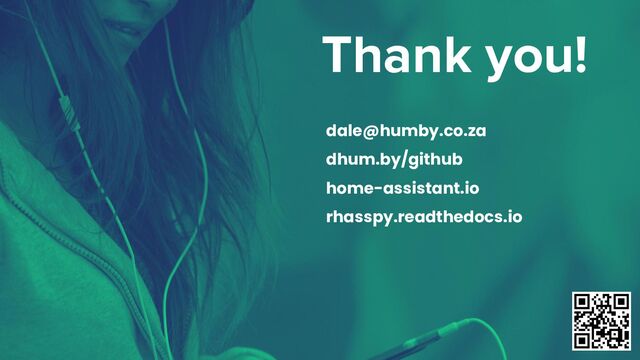 Thank you!
dale@humby.co.za
dhum.by/github
home-assistant.io
rhasspy.readthedocs.io
