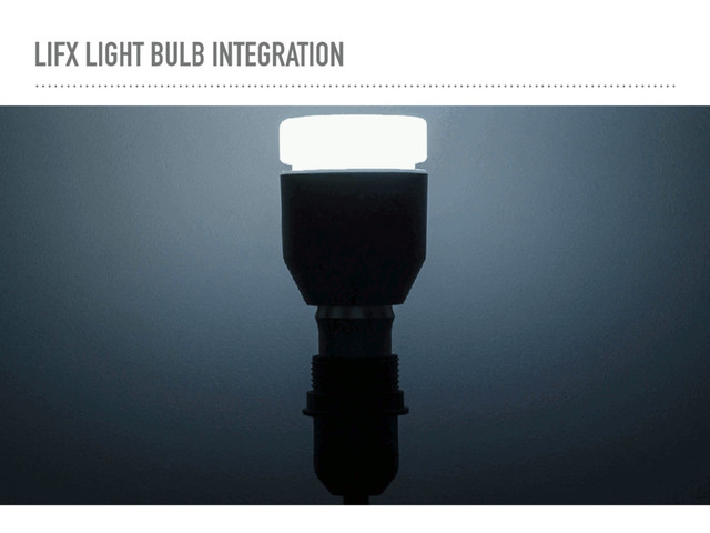 LIFX LIGHT BULB INTEGRATION
