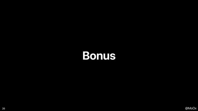 @MoOx
Bonus
26
