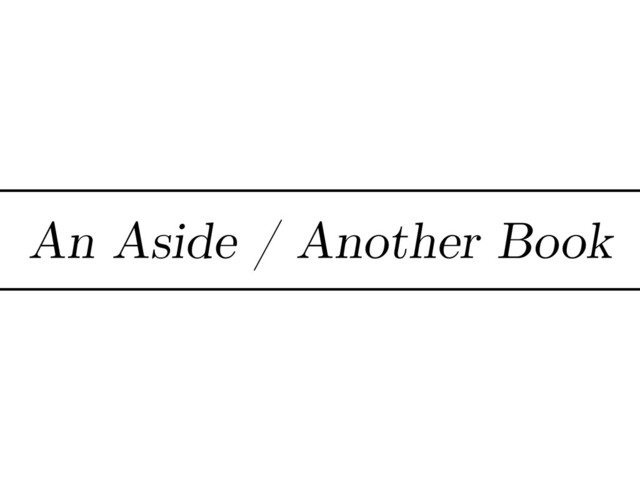 An Aside / Another Book
