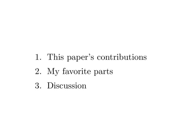 1. This paper’s contributions
2. My favorite parts
3. Discussion
