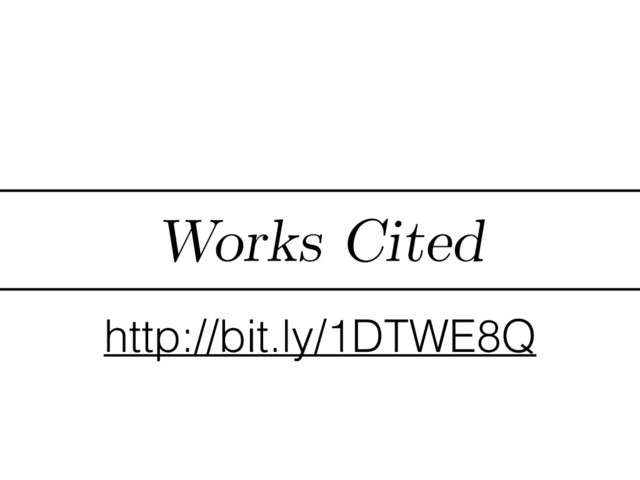Works Cited
http://bit.ly/1DTWE8Q
