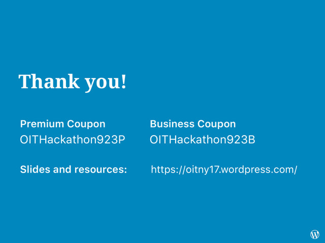 Thank you!
Business Coupon
Premium Coupon
OITHackathon923B
OITHackathon923P
Slides and resources: https://oitny17.wordpress.com/
