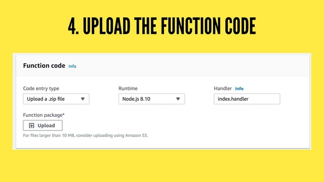 4. UPLOAD THE FUNCTION CODE
