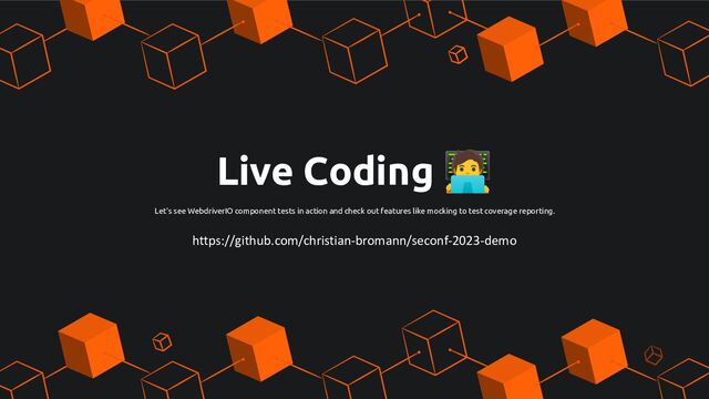 Live Coding 󰳕
Let’s see WebdriverIO component tests in action and check out features like mocking to test coverage reporting.
https://github.com/christian-bromann/seconf-2023-demo
