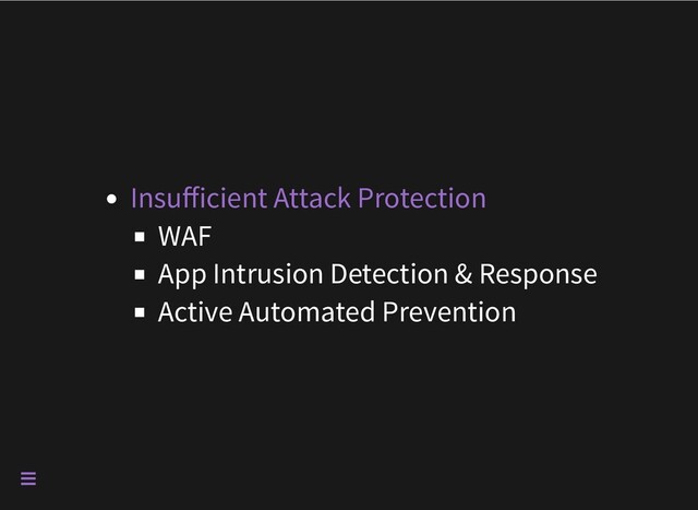 WAF
App Intrusion Detection & Response
Active Automated Prevention
Insufficient Attack Protection

