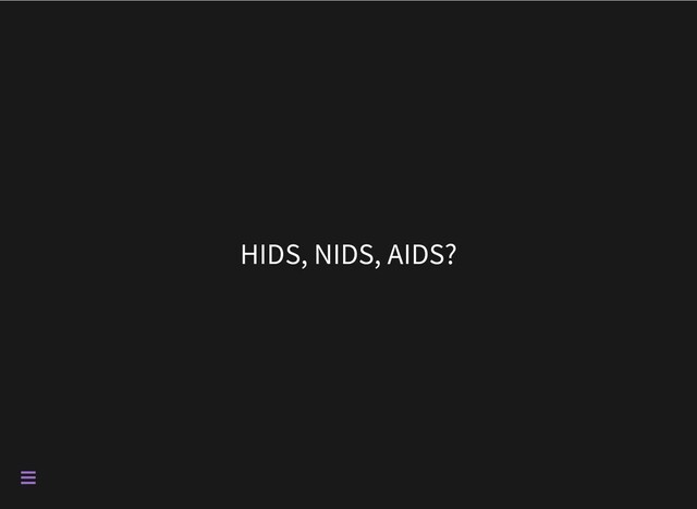 HIDS, NIDS, AIDS?

