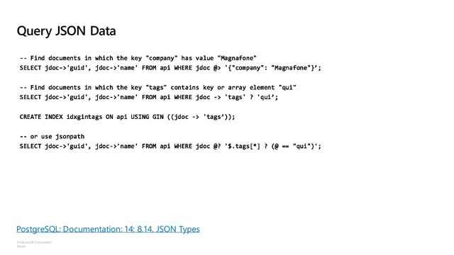©Microsoft Corporation
Azure
Query JSON Data
PostgreSQL: Documentation: 14: 8.14. JSON Types
