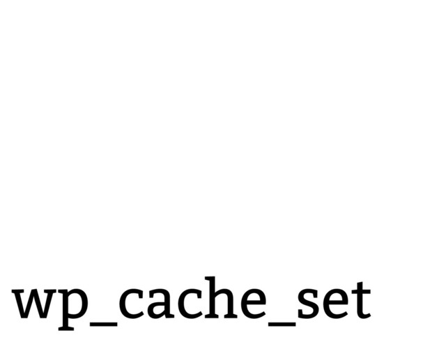 wp_cache_set
