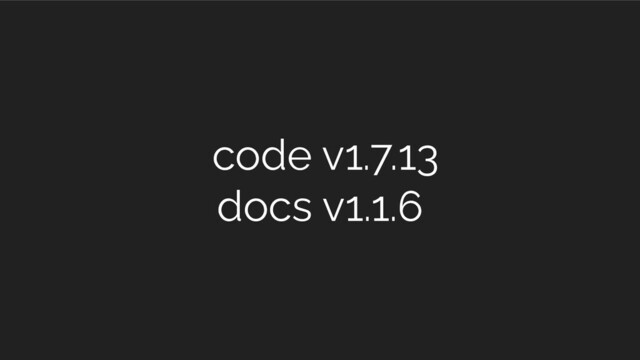 code v1.7.13
docs v1.1.6
