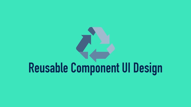 Reusable Component UI Design
