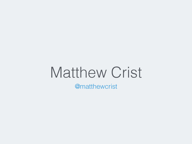 Matthew Crist
@matthewcrist
