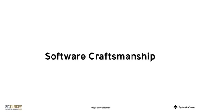 @systemcraftsman
Software Craftsmanship
