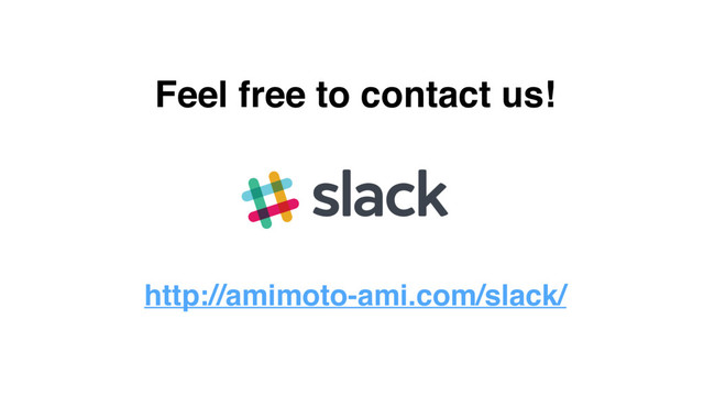 http://amimoto-ami.com/slack/
Feel free to contact us!
