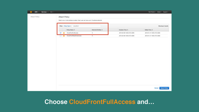 Choose CloudFrontFullAccess and…
