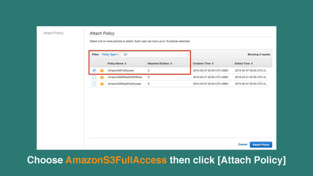 Choose AmazonS3FullAccess then click [Attach Policy]

