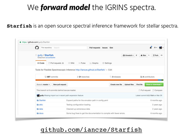 We forward  model the IGRINS spectra.
Starfish is an open source spectral inference framework for stellar spectra.
github.com/iancze/Starfish
