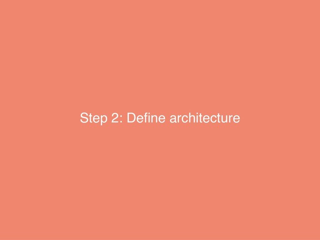Step 2: Deﬁne architecture
