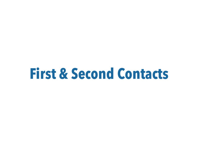 First & Second Contacts
