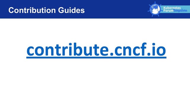 Contribution Guides
contribute.cncf.io
