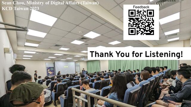 Thank You for Listening!
Sean Chou, Ministry of Digital Affairs (Taiwan)
KCD Taiwan 2023 Feedback
