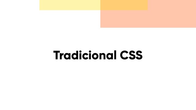 Tradicional CSS
