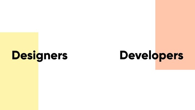 Designers Developers
