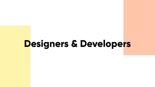 Designers & Developers
