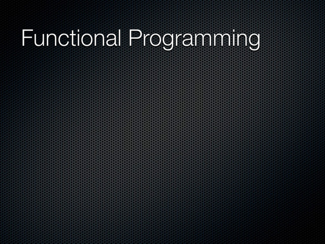Functional Programming
