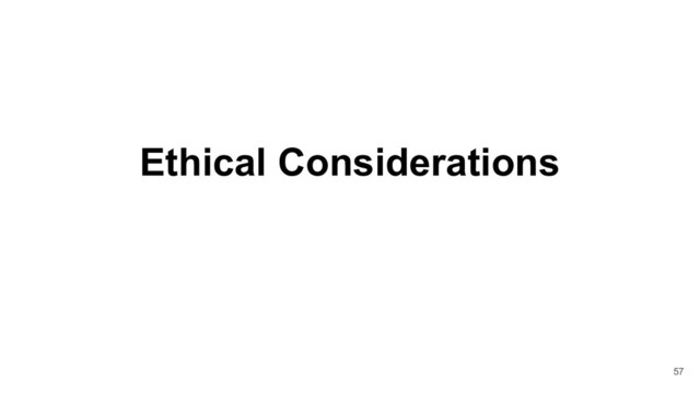 Ethical Considerations
57
