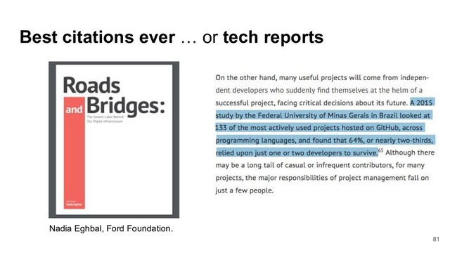 81
Best citations ever … or tech reports
Nadia Eghbal, Ford Foundation.
