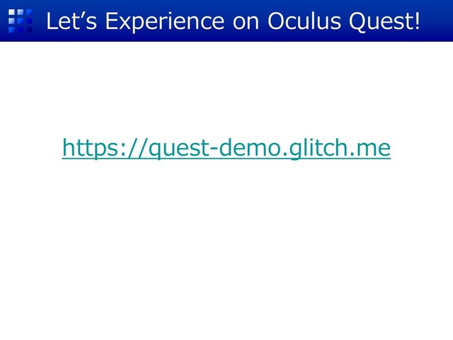 Let’s Experience on Oculus Quest!
https://quest-demo.glitch.me
