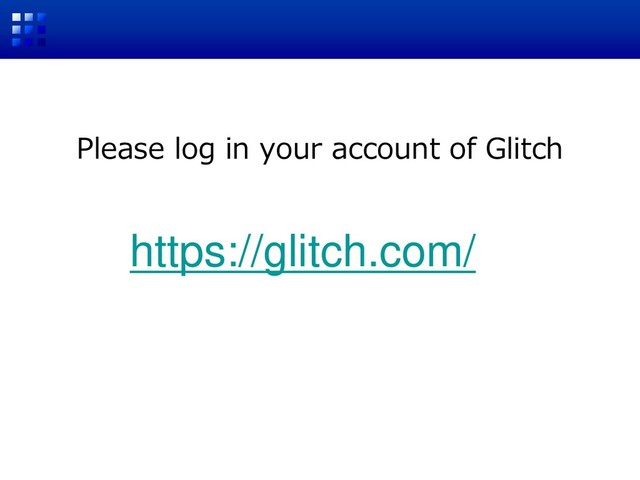Please log in your account of Glitch
https://glitch.com/
