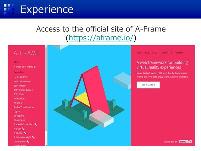 Experience
Access to the official site of A-Frame
(https://aframe.io/)

