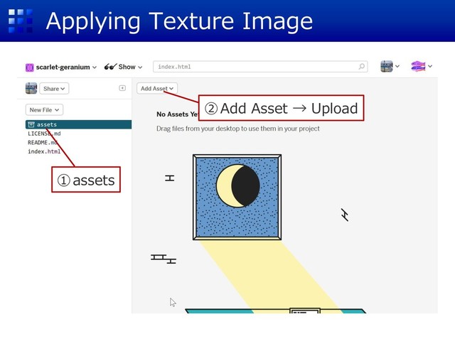 Applying Texture Image
①assets
②Add Asset → Upload
