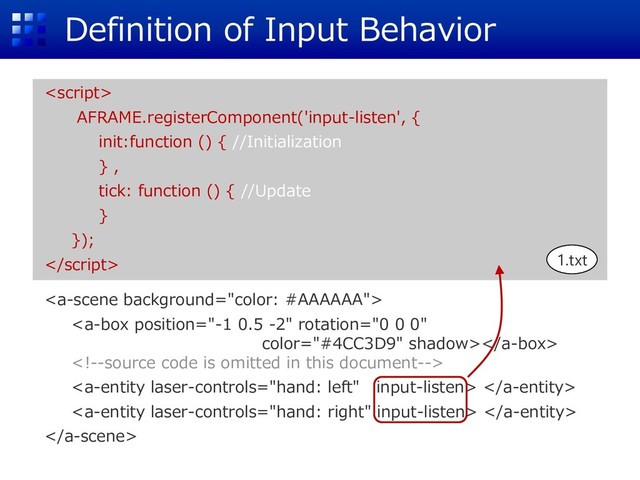 Definition of Input Behavior

AFRAME.registerComponent('input-listen', {
init:function () { //Initialization
} ,
tick: function () { //Update
}
});




 
 

1.txt
