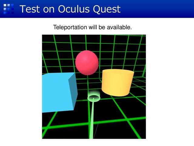 Test on Oculus Quest
Teleportation will be available.
