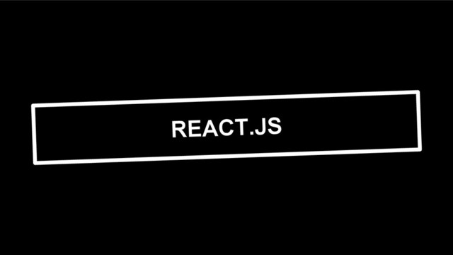 REACT.JS
