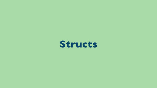 Structs
