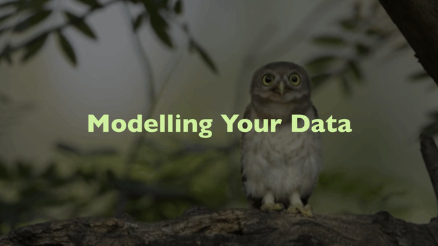 Modelling Your Data

